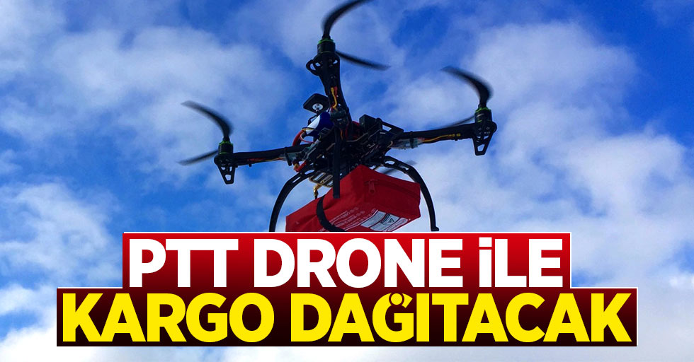 Ptt Kargo drone ile taşımacılık